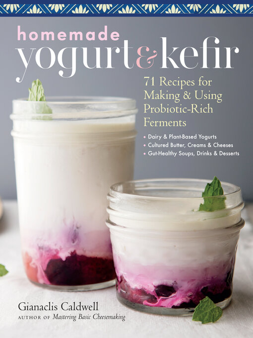 Title details for Homemade Yogurt & Kefir by Gianaclis Caldwell - Available